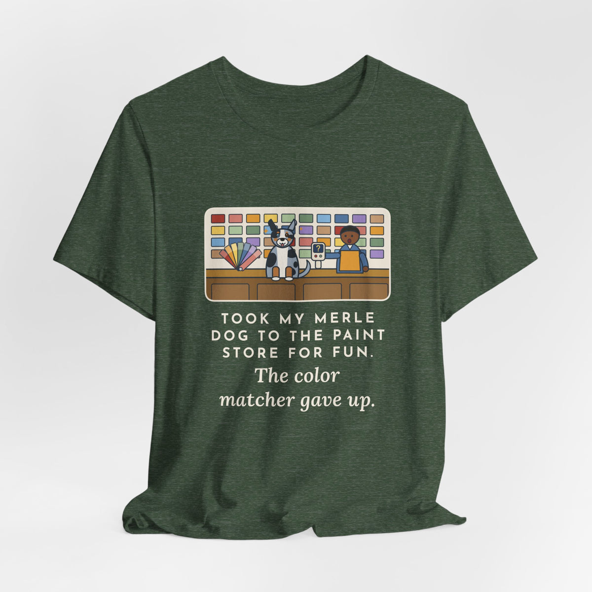 Funny Merle Dog T-Shirt, Took Him to the Paint Store for Fun, The Color Matcher Gave Up, Paint Counter Tee