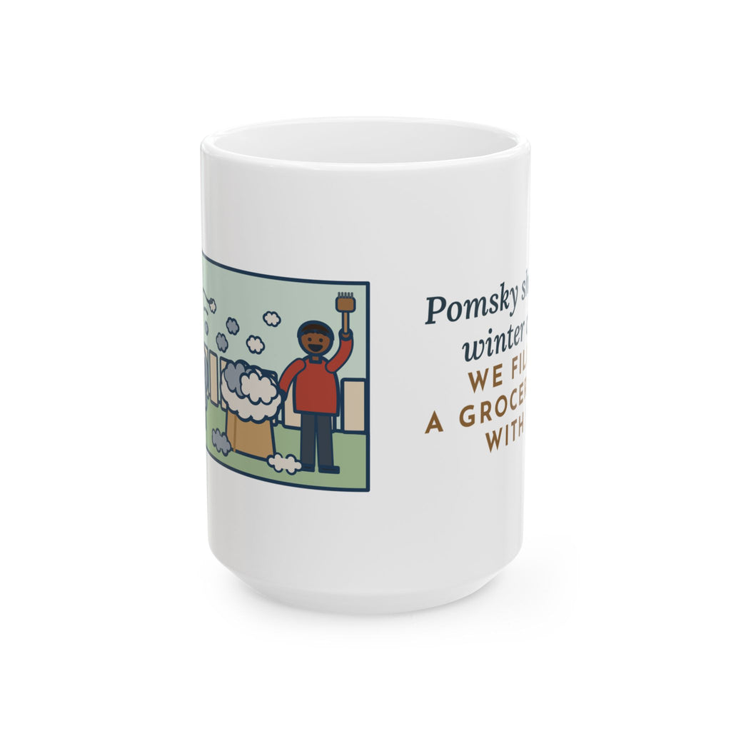 Shed One Winter Coat, We Filled a Grocery Bag with It 15oz Mug, Large Funny Pomsky Coffee Mug