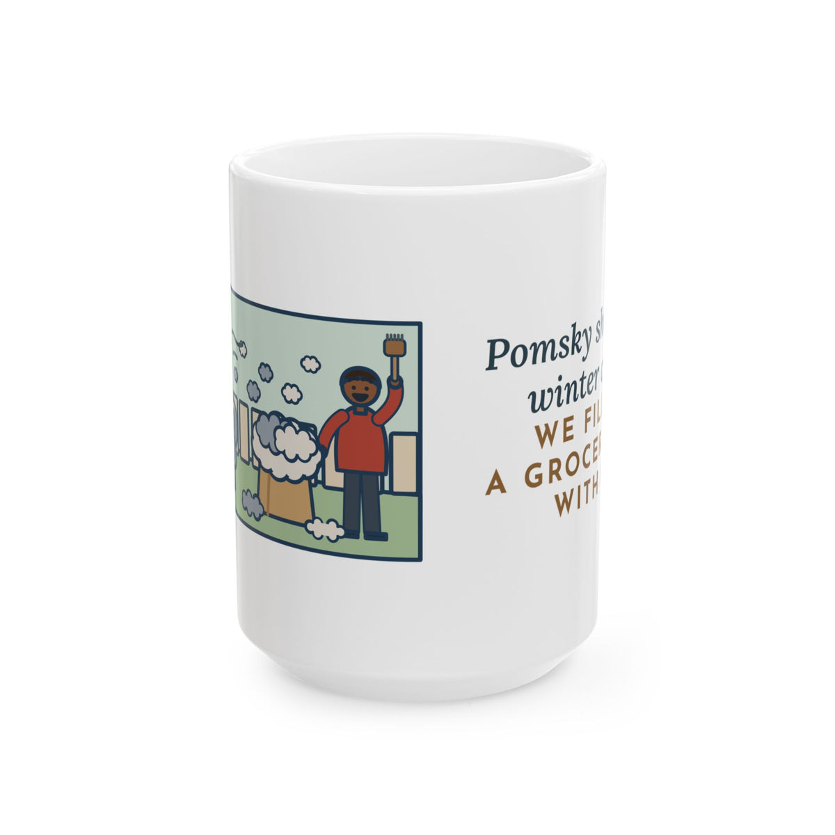 Shed One Winter Coat, We Filled a Grocery Bag with It 15oz Mug, Large Funny Pomsky Coffee Mug