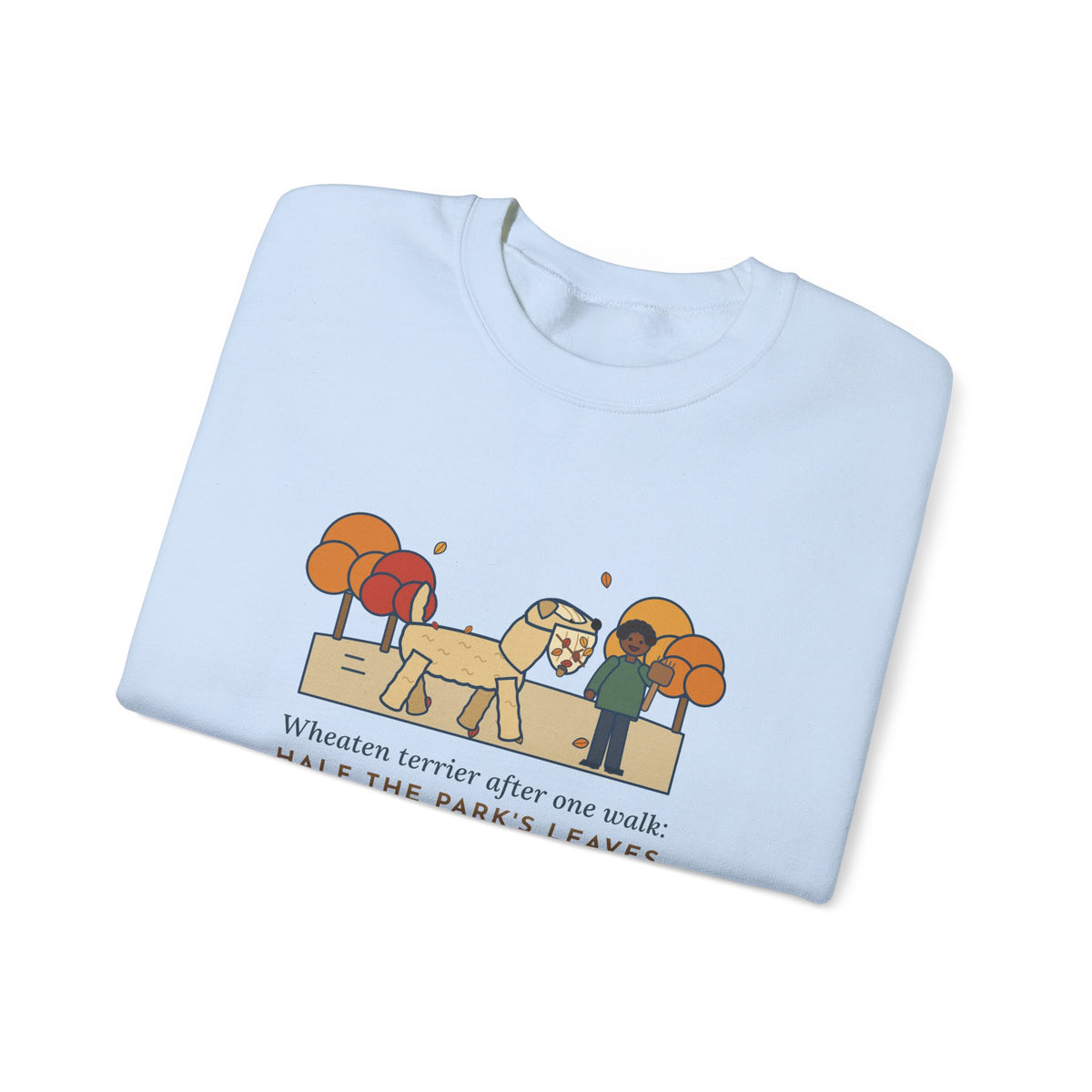Wheaten Terrier Sweatshirt, Half the Park's Leaves in His Beard, Funny Autumn Walk Crewneck