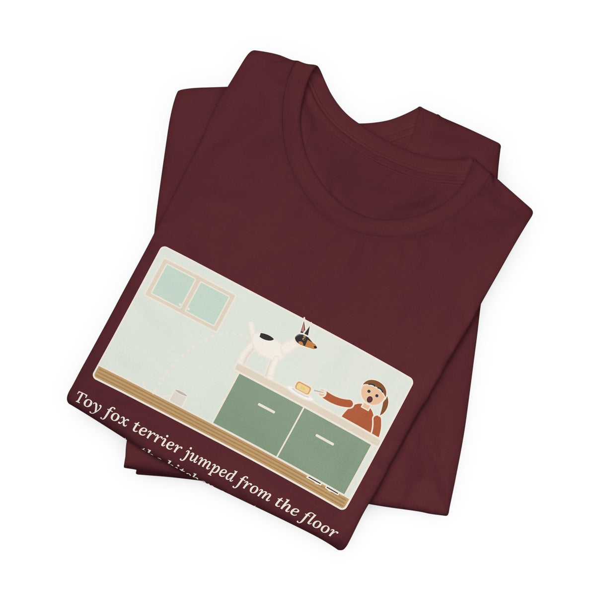 Funny Toy Fox Terrier T-Shirt, Floor to Kitchen Counter, Four Feet, No Running Start, Kitchen Leap Tee