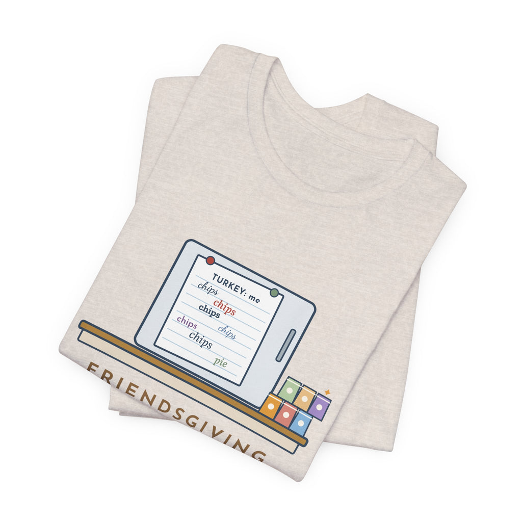 Funny Friendsgiving T-Shirt, Sign-Up Sheet, Eight Guests, Six Wrote Chips, Potluck Sheet Tee