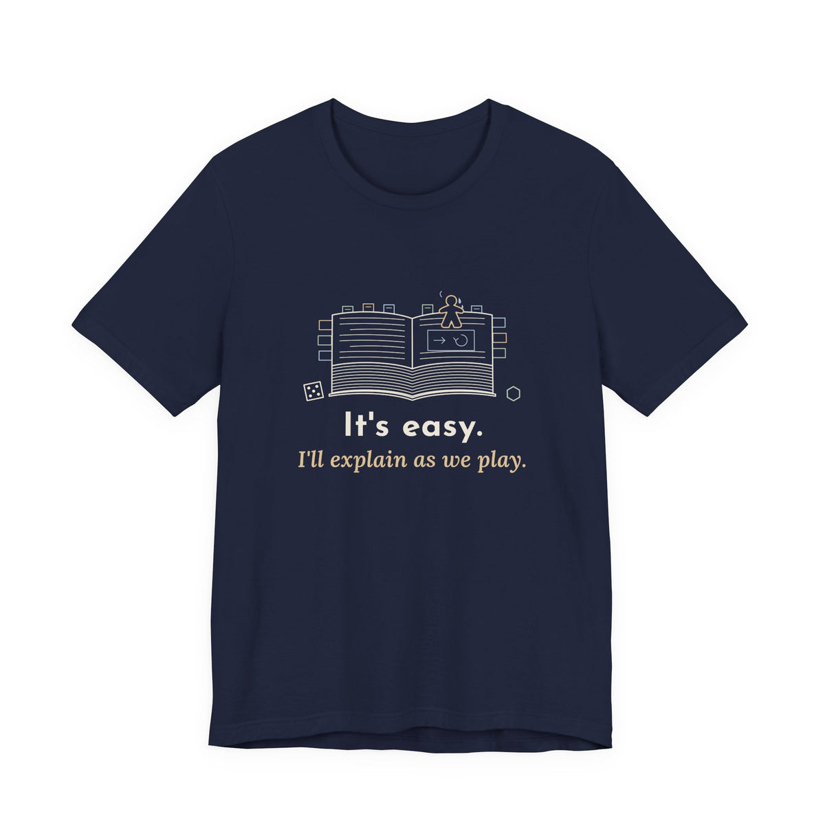 Board Game T-Shirt - It's Easy. I'll Explain as We Play. Funny Rules Teacher Tee for Game Night