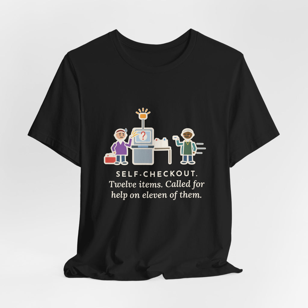 Funny Self-Checkout T-Shirt, Twelve Items, Called for Help on Eleven of Them, Checkout Lane Tee