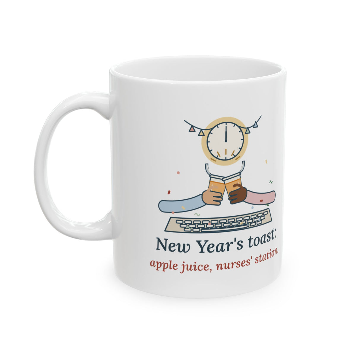Night-Shift Nurse New Year's Mug - New Year's Toast: Apple Juice, Nurses' Station. NYE Gift