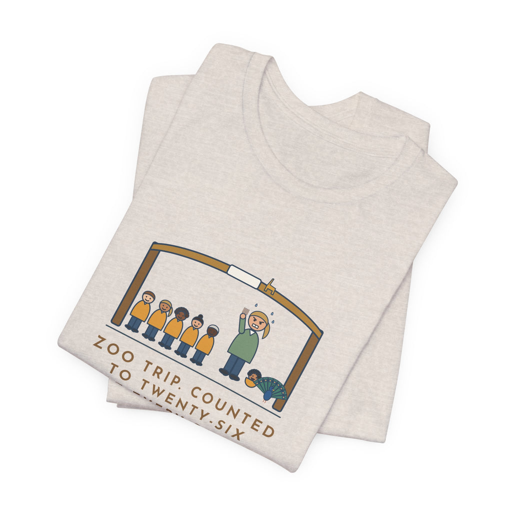 Field Trip Teacher T-Shirt - Zoo Trip, Counted to Twenty-Six at Every Gate