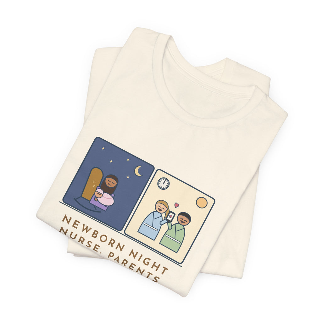 Newborn Night Nurse T-Shirt - Parents Slept Six Straight Hours, Thank-You Text at Noon