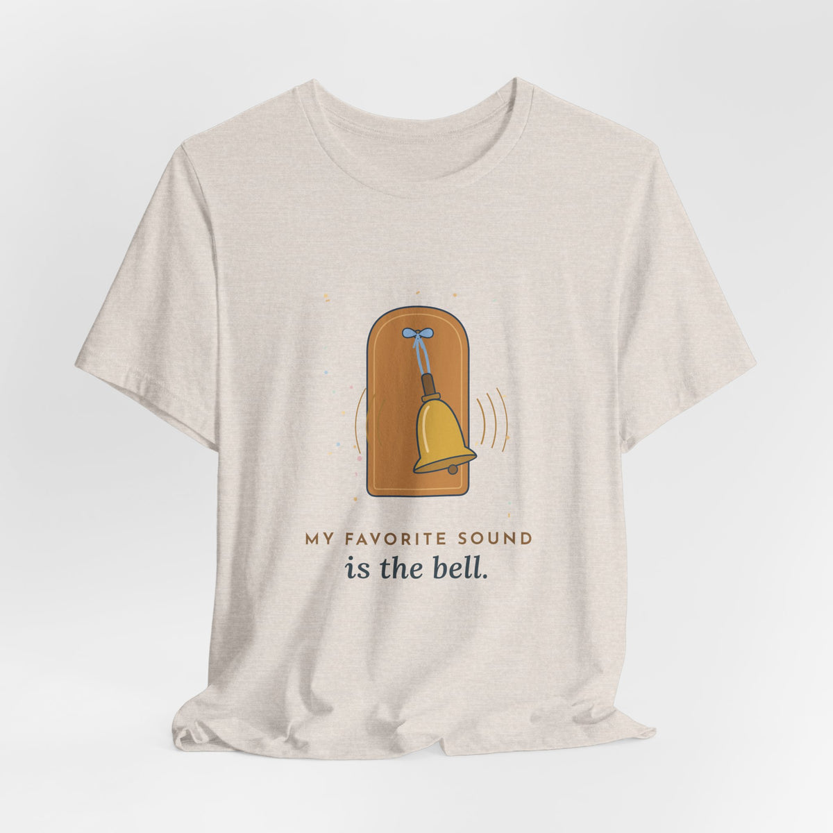 Oncology Nurse T-Shirt - My Favorite Sound Is the Bell Hopeful Nurse Tee