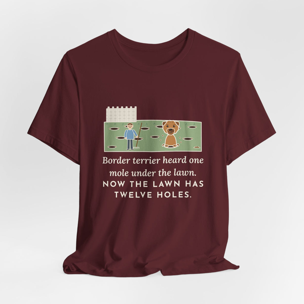 Border Terrier T-Shirt - Heard One Mole, Now the Lawn Has Twelve Holes
