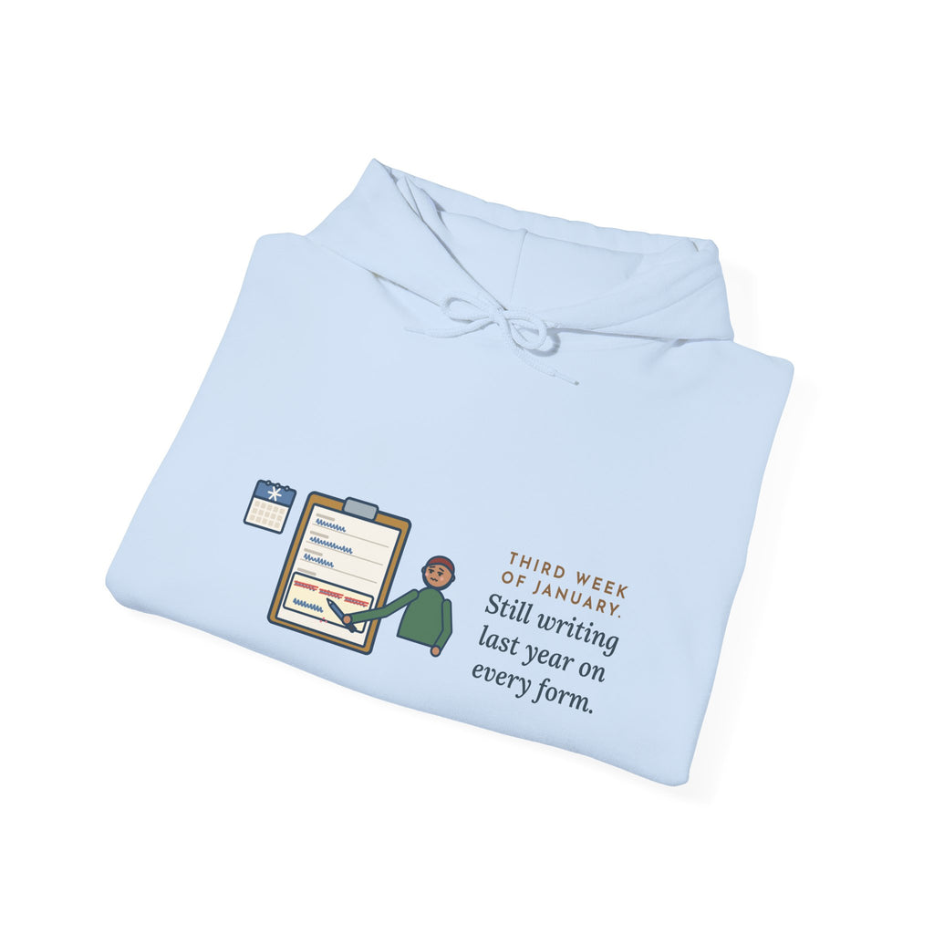 Funny January Hoodie, Third Week, Still Writing Last Year on Every Form