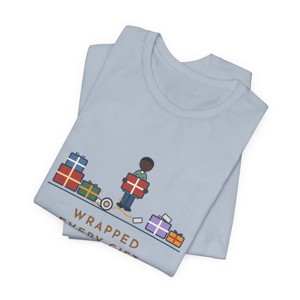Funny Christmas T-Shirt - Wrapped Every Gift, Found the Tape Under the Last One