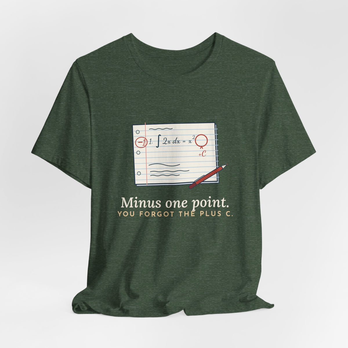 Calculus Teacher T-Shirt - Minus One Point. You Forgot the Plus C. Math Teacher Tee