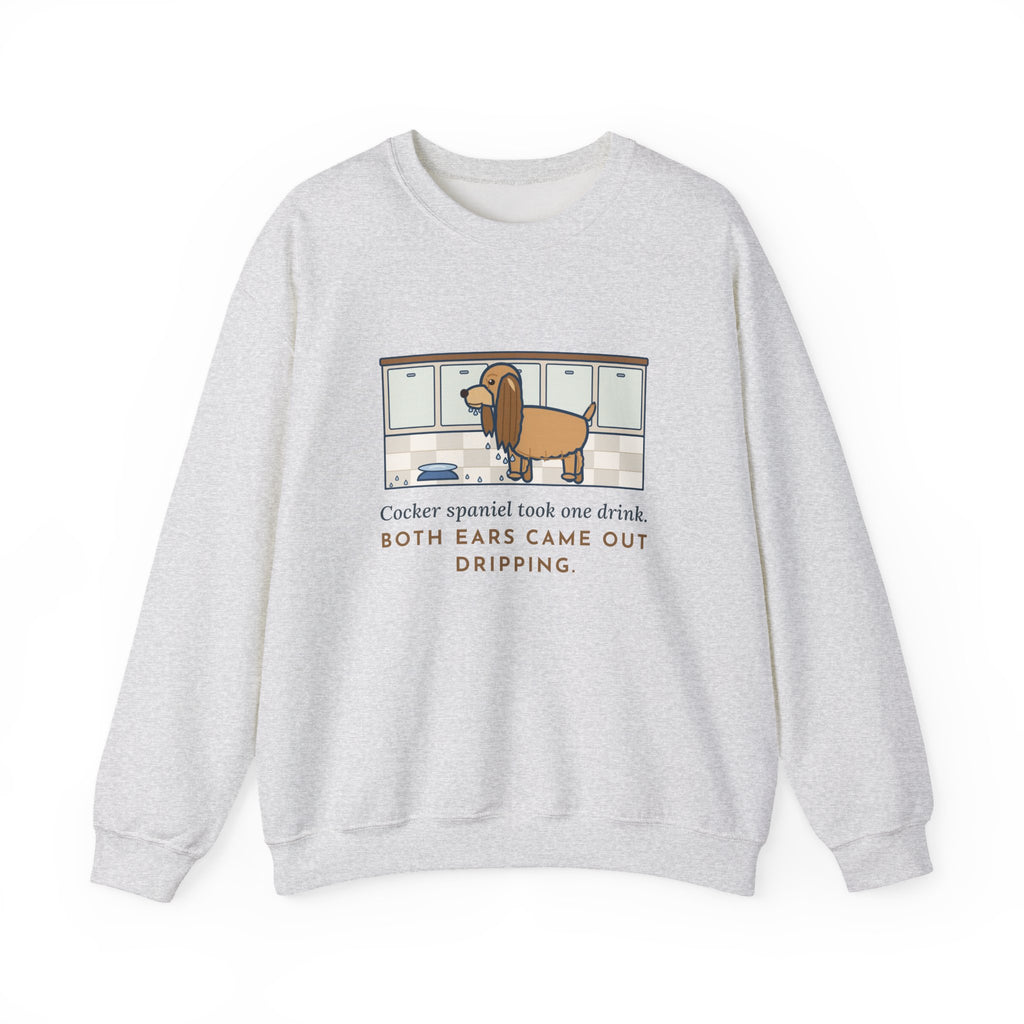 Cocker Spaniel Crewneck Sweatshirt - Wet Ears After One Sip of Water