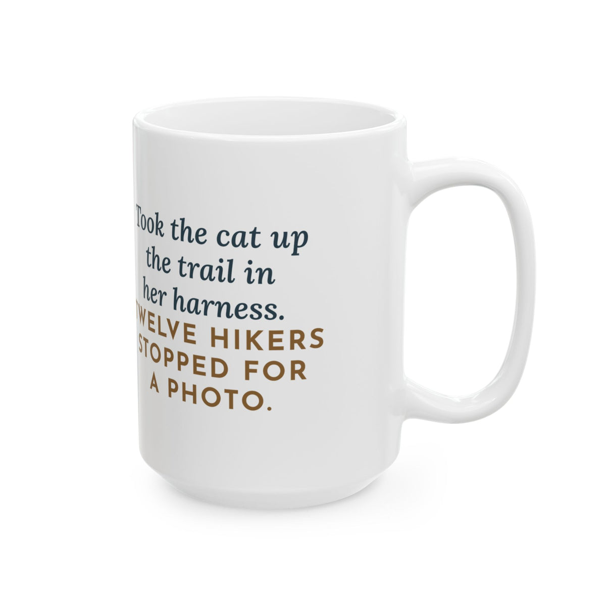 Took Her Up the Trail in Her Harness, Twelve Hikers Stopped for a Photo 15oz Mug, Large Funny Adventure Cat Coffee Mug