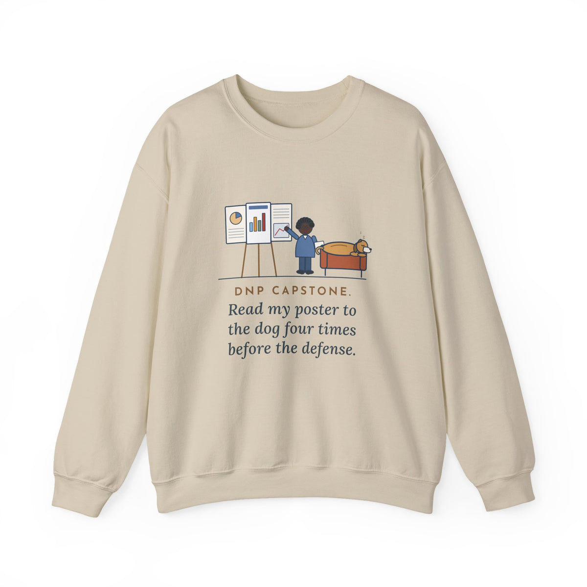 Doctor of Nursing Practice Sweatshirt, Read My Capstone Poster to the Dog Four Times Before the Defense, Funny Practice Run Crewneck