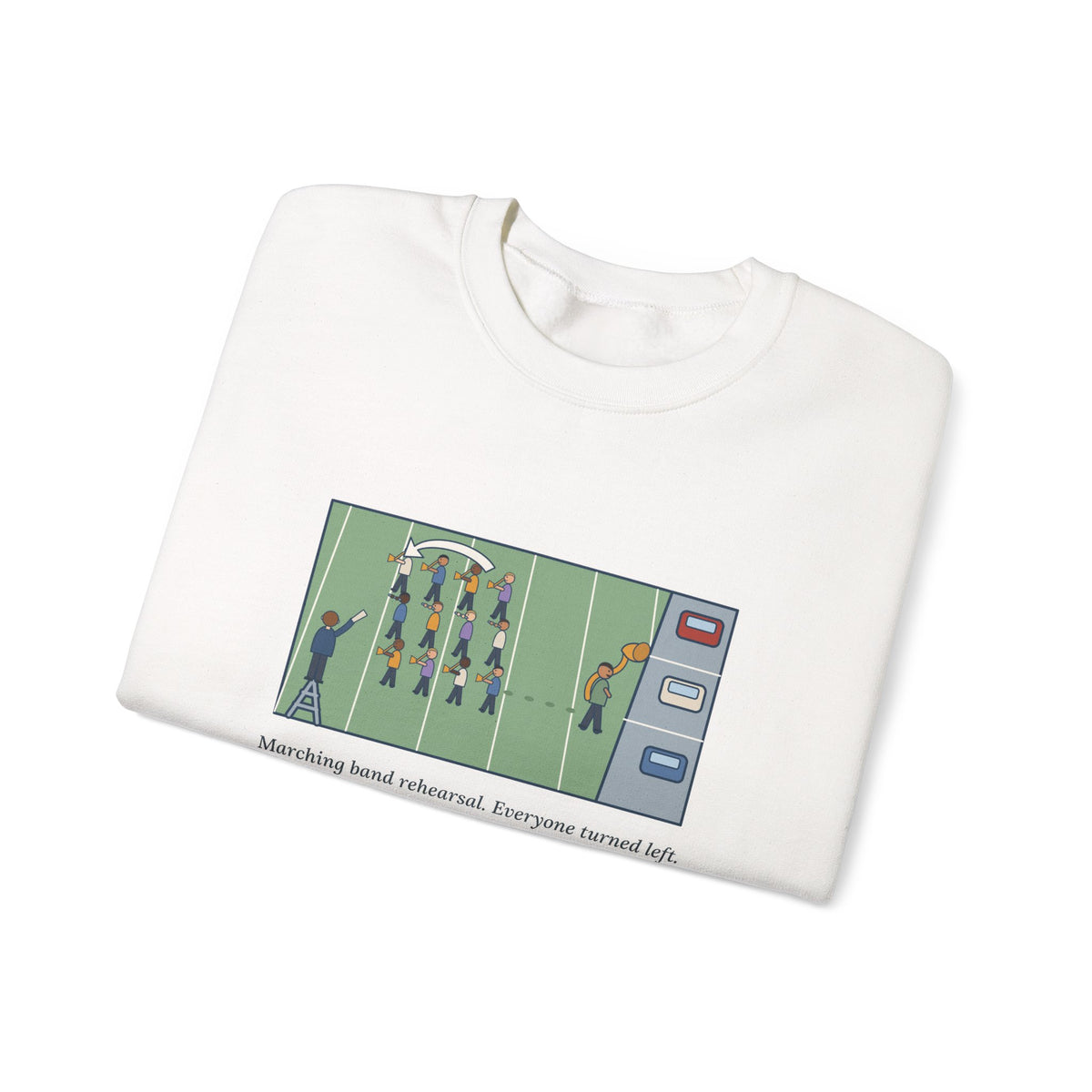 Marching Band Sweatshirt, Everyone Turned Left, One Tuba Kept Going, Funny Rehearsal Field Crewneck