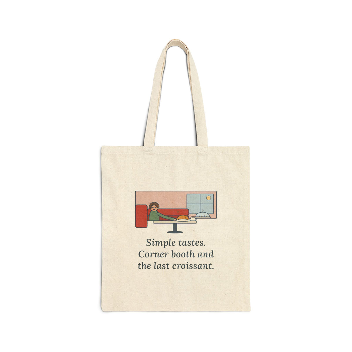 Simple Tastes. Corner Booth and the Last Croissant. Tote Bag, Funny Dry-Humor Quote Tote with Corner Booth