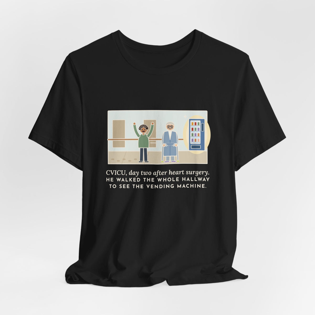 Funny CVICU Nurse T-Shirt, Day Two After Heart Surgery, He Walked the Whole Hallway to See the Vending Machine, Hallway Walk Tee