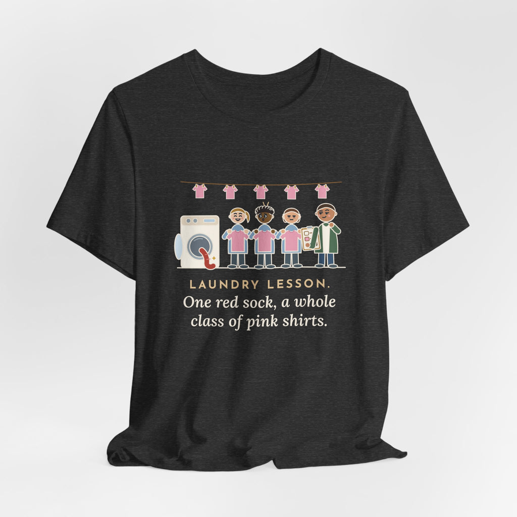 Life Skills Teacher T-Shirt - Laundry Lesson, One Red Sock, a Whole Class of Pink Shirts