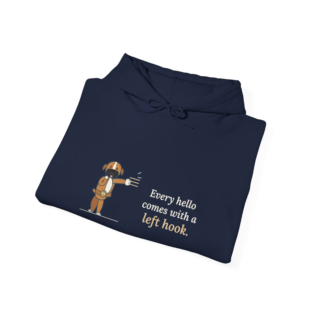 Boxer Dog Hoodie - Every Hello Comes With a Left Hook Boxer Lover Hooded Sweatshirt