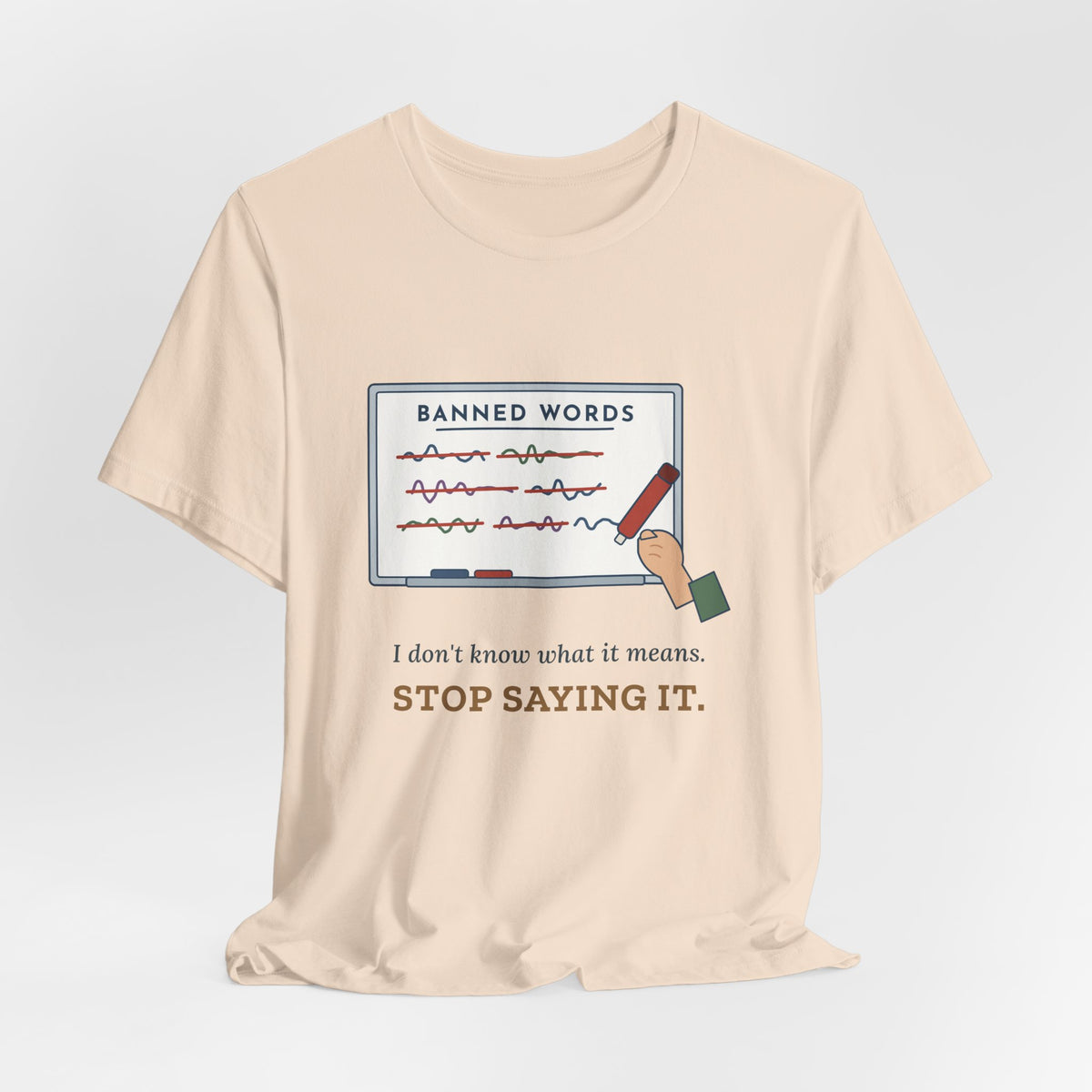 Middle School Teacher T-Shirt - I Don't Know What It Means. Stop Saying It. Banned Words Tee