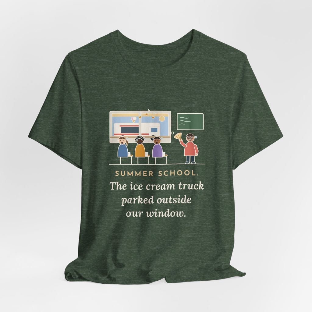 Summer School Teacher T-Shirt - The Ice Cream Truck Parked Outside Our Window