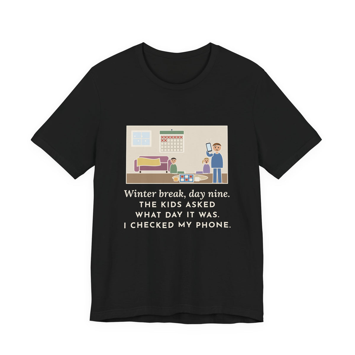 Funny Winter Break T-Shirt, Day Nine, The Kids Asked Which Day It Was, I Checked My Phone, Pajama Living Room Tee