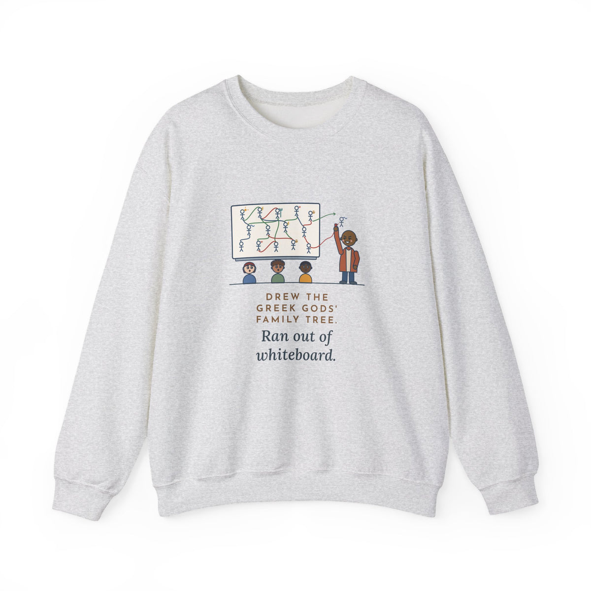Mythology Teacher Crewneck Sweatshirt - Greek Gods Family Tree Ran Out of Whiteboard