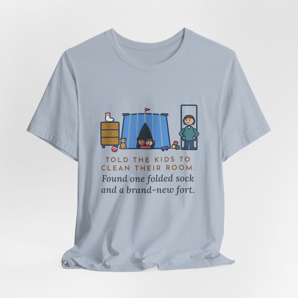 Funny Parent T-Shirt, Told the Kids to Clean Their Room, Found One Folded Sock and a Brand-New Fort, Bedroom Fort Tee