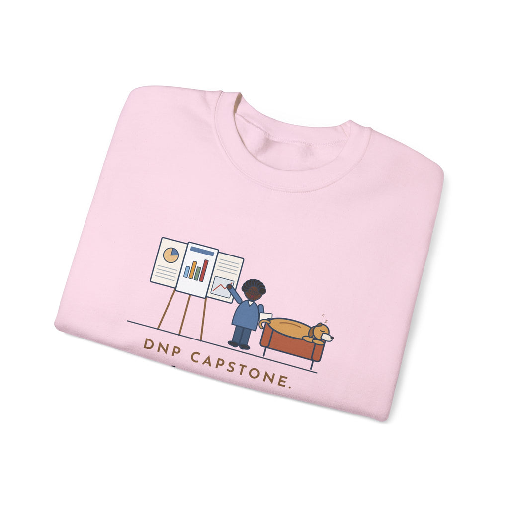 Doctor of Nursing Practice Sweatshirt, Read My Capstone Poster to the Dog Four Times Before the Defense, Funny Practice Run Crewneck