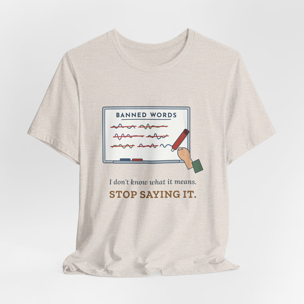 Middle School Teacher T-Shirt - I Don't Know What It Means. Stop Saying It. Banned Words Tee
