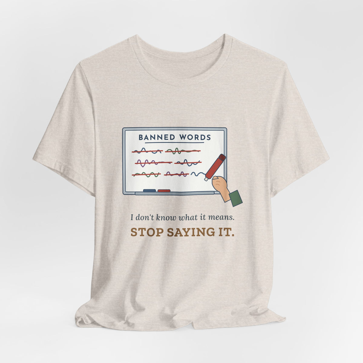 Middle School Teacher T-Shirt - I Don't Know What It Means. Stop Saying It. Banned Words Tee