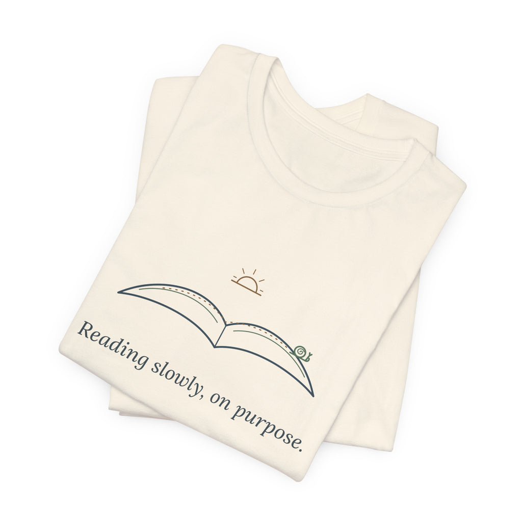 Book Lover T-Shirt - Reading Slowly, On Purpose. Bookish Reader Tee