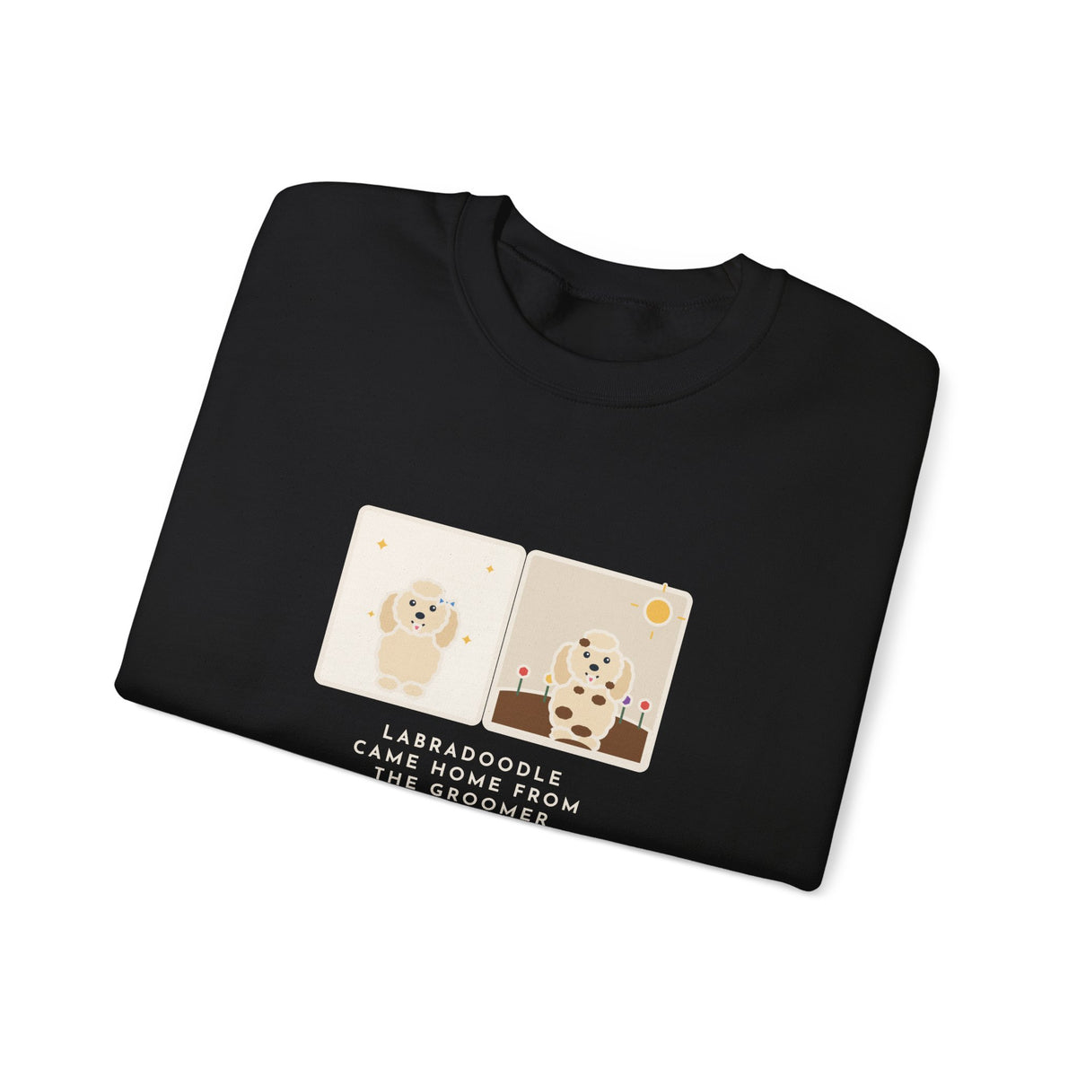 Labradoodle Sweatshirt, Came Home from the Groomer Looking Like a Lamb, Rolled in the Garden by Noon, Funny Groomer to Garden Crewneck