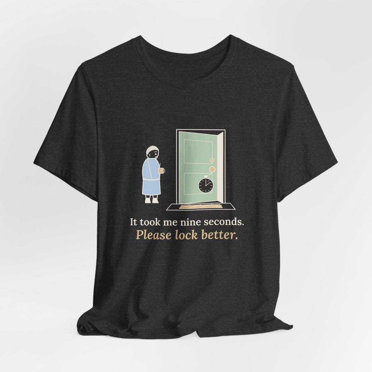 Locksmith T-Shirt - It Took Me Nine Seconds. Please Lock Better. Funny Locksmith Tee