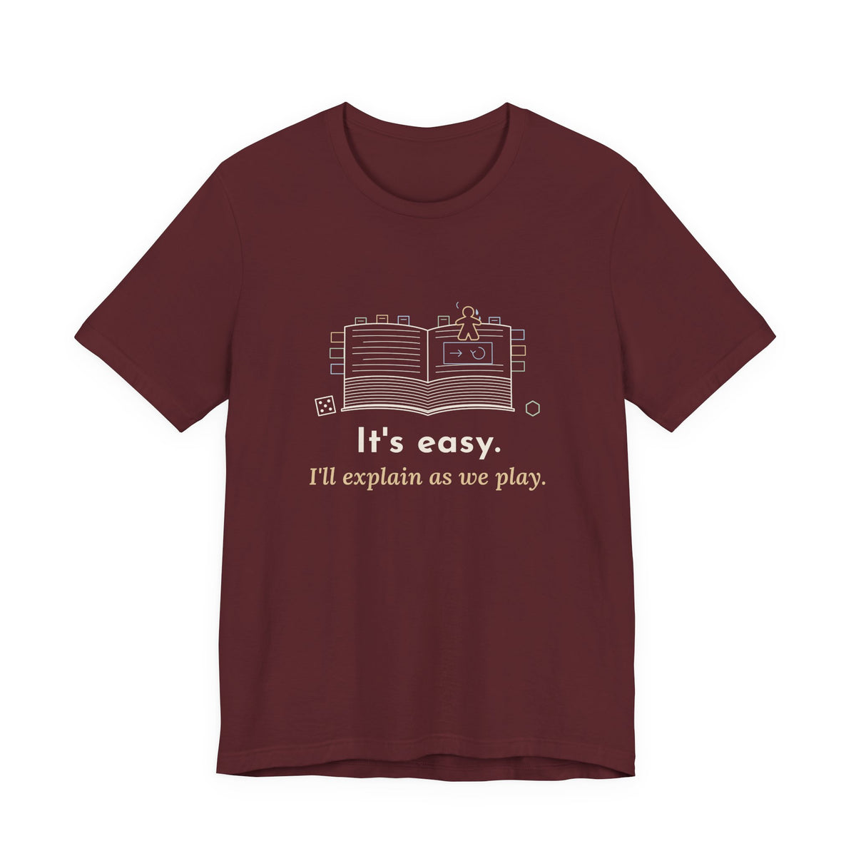 Board Game T-Shirt - It's Easy. I'll Explain as We Play. Funny Rules Teacher Tee for Game Night