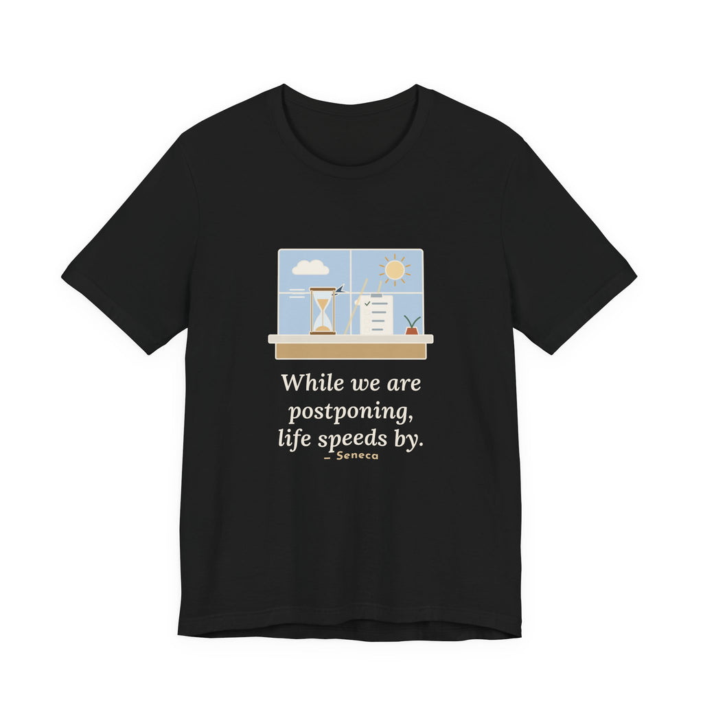 Seneca Quote T-Shirt, While We Are Postponing, Life Speeds By, Stoic Swift Past the Window Tee