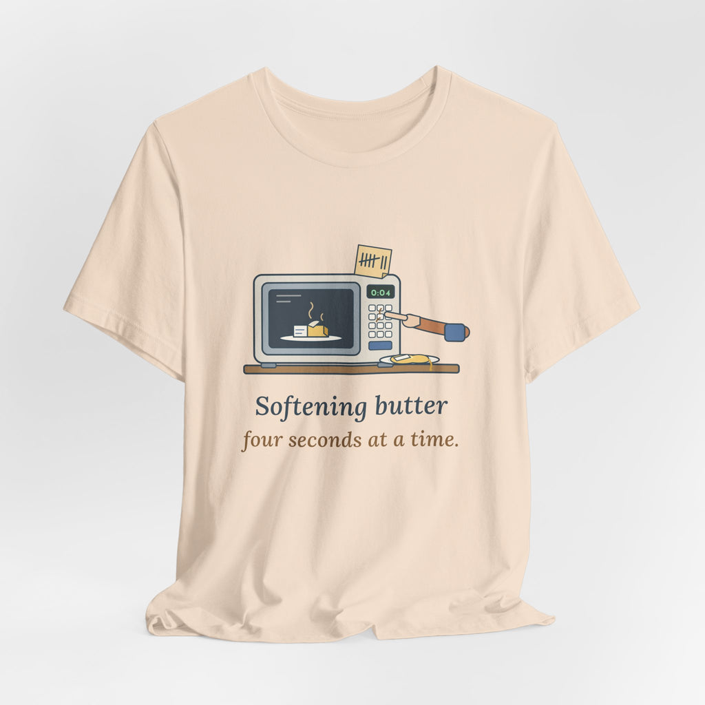 Home Baker T-Shirt - Softening Butter Four Seconds at a Time. Funny Baking Tee