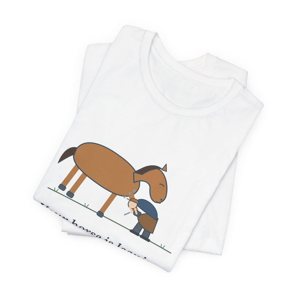 Farrier T-Shirt - Your Horse Is Leaning on Me Again. Funny Horseshoer Tee