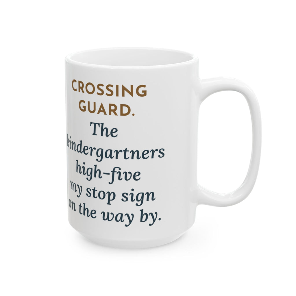 The Kindergartners High-Five My Stop Sign on the Way By 15oz Mug, Large Funny Crossing Guard Coffee Mug
