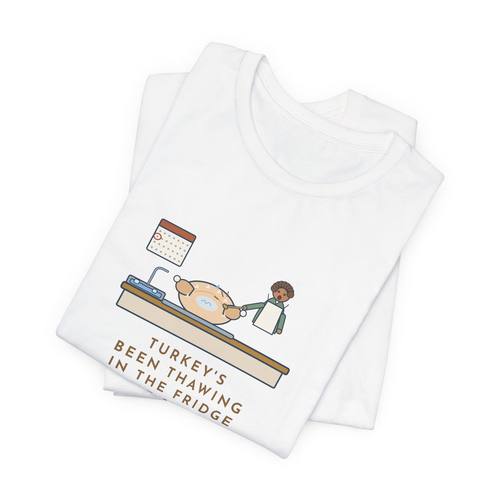 Funny Thanksgiving T-Shirt, Thawing Since Sunday, Still Frozen in the Middle Thursday Morning, First Turkey Tee