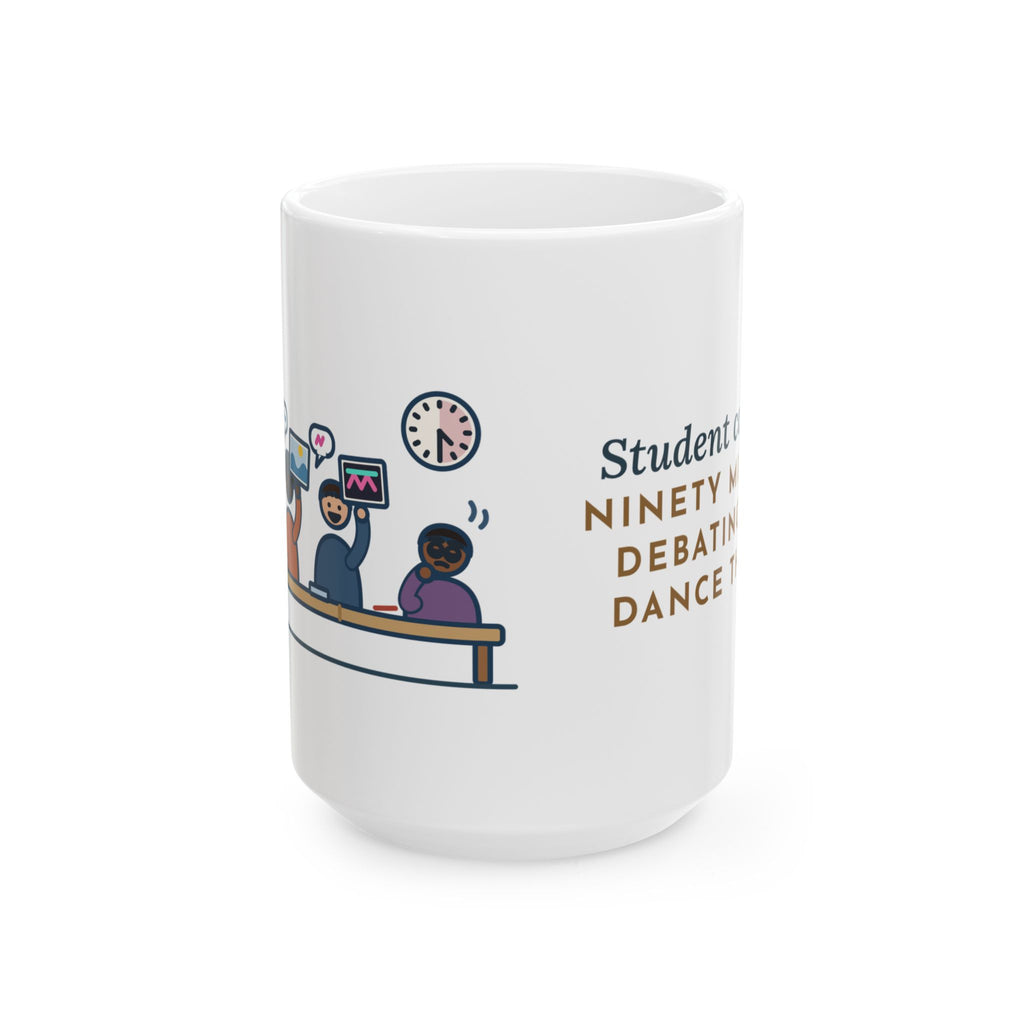 Large Student Council Adviser Mug 15oz - Student Council. Ninety Minutes Debating the Dance Theme.