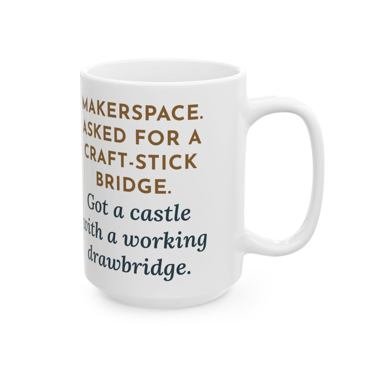 Large Makerspace Teacher Mug 15oz - The Bridge Project Became a Castle