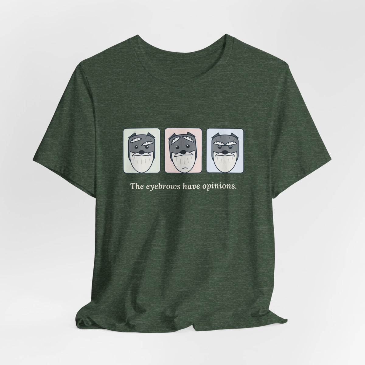 Miniature Schnauzer T-Shirt - The Eyebrows Have Opinions. Funny Schnauzer Owner Tee