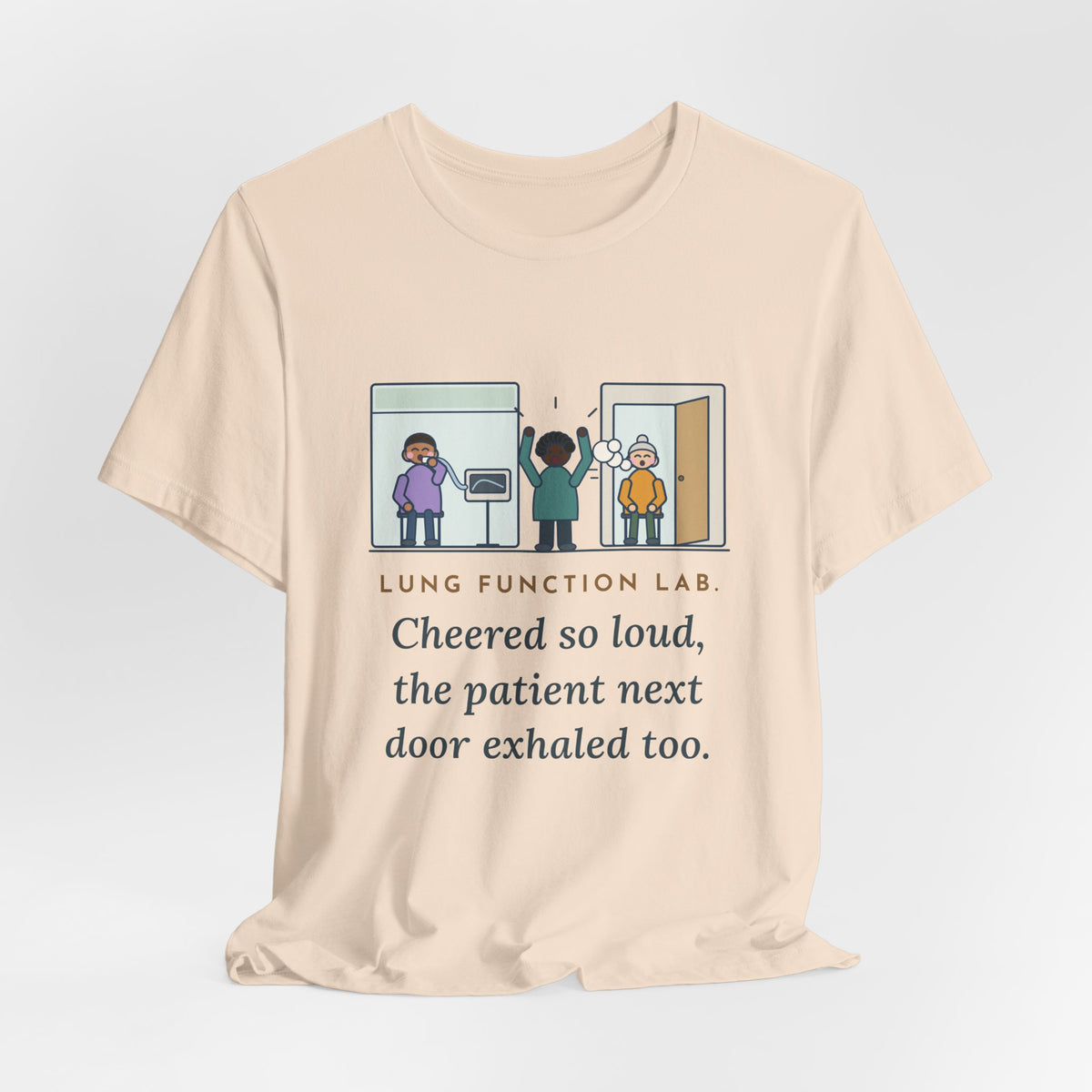 Pulmonary Function Lab Nurse T-Shirt - Cheered So Loud the Patient Next Door Exhaled Too