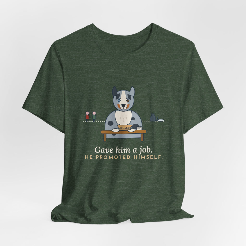 Australian Shepherd T-Shirt - Gave Him a Job. He Promoted Himself. Aussie Tee