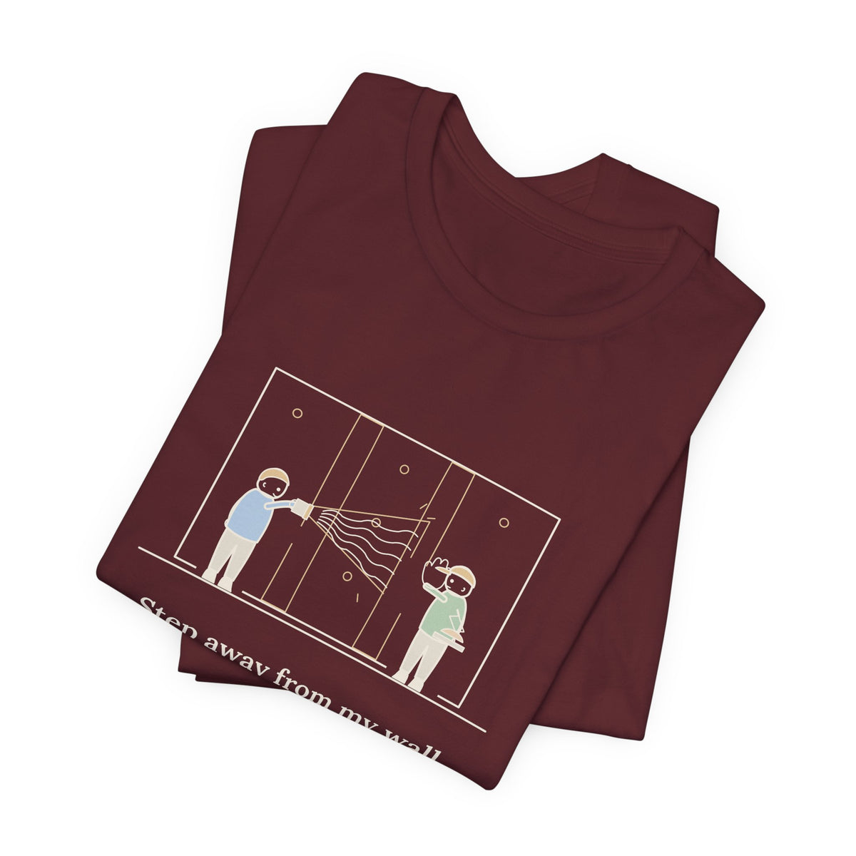 Drywall Finisher T-Shirt - Step Away From My Wall With That Flashlight. Taper Tee