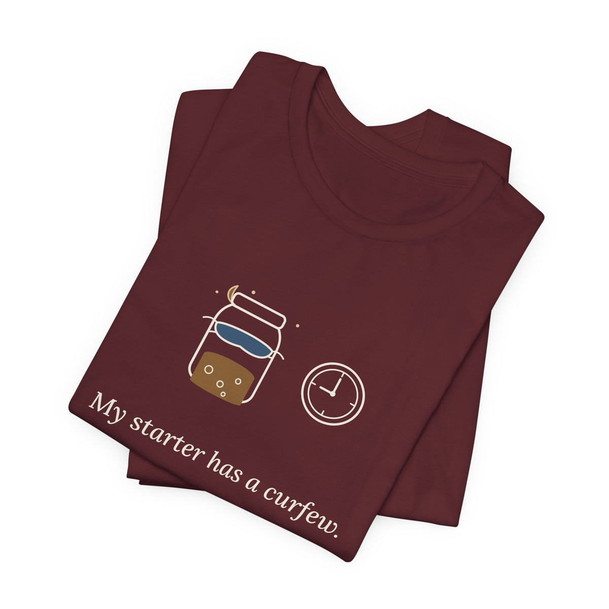 Sourdough T-Shirt - My Starter Has a Curfew Funny Bread Baking Tee