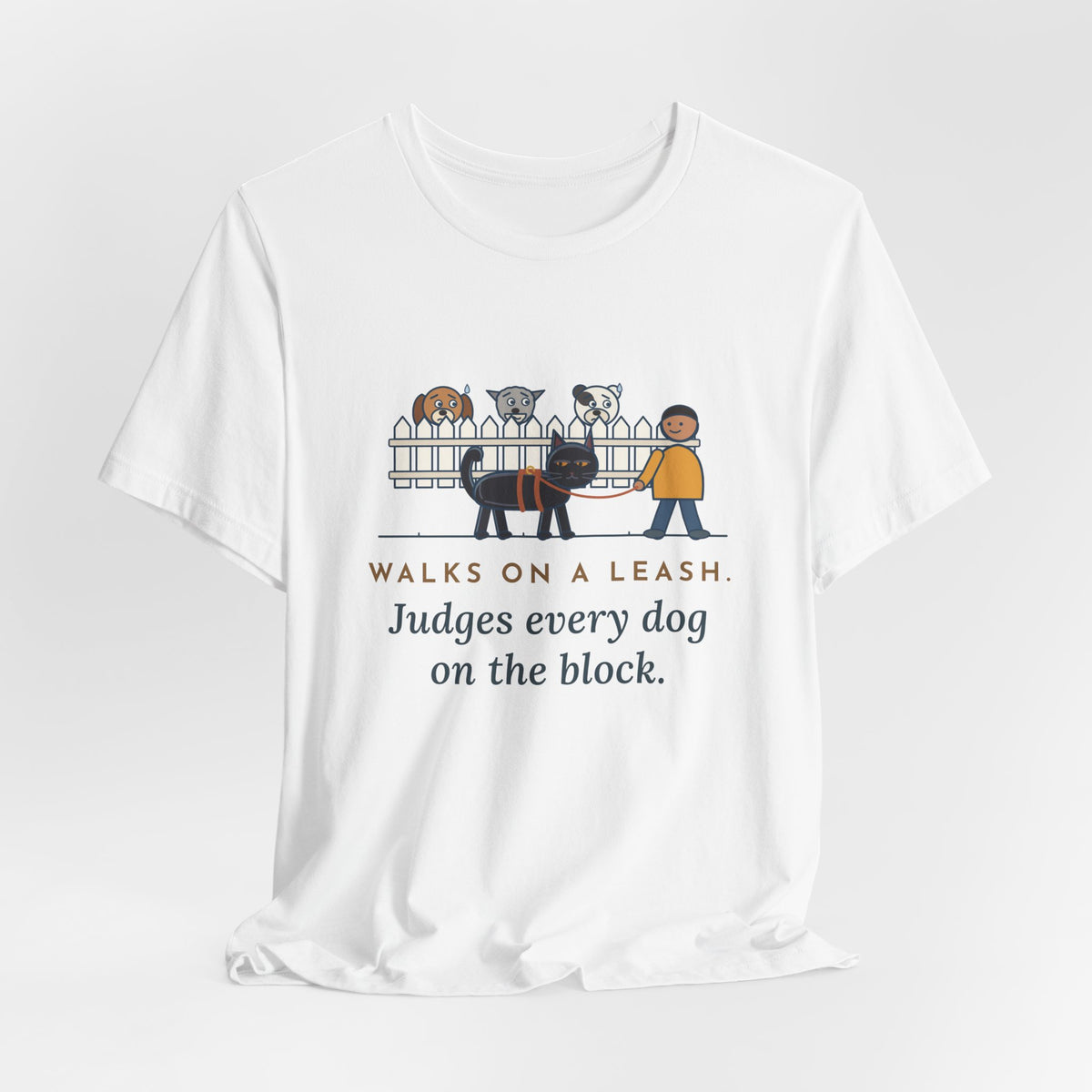 Bombay Cat T-Shirt - Walks on a Leash, Judges Every Dog on the Block