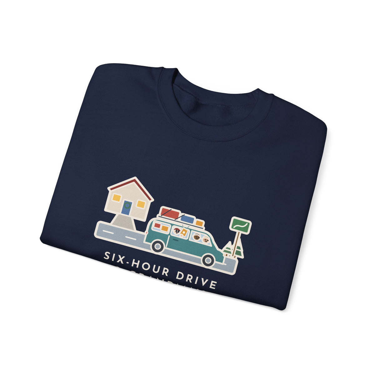 Holiday Road Trip Sweatshirt, Six-Hour Drive to Grandma's, First Snack Request at the End of Our Street, Funny Driveway Departure Crewneck